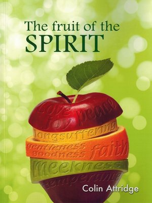 The Fruit of the Spirit by Colin Attridge OverDrive ebooks